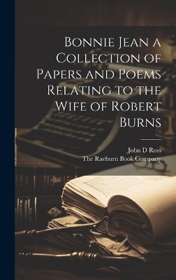 Bonnie Jean a Collection of Papers and Poems Relating to the Wife of Robert Burns book