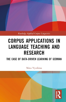 Corpus Applications in Language Teaching and Research: The Case of Data-Driven Learning of German book