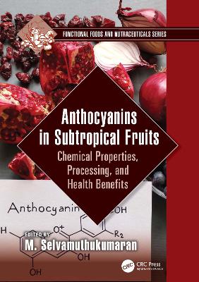 Anthocyanins in Subtropical Fruits: Chemical Properties, Processing, and Health Benefits by M. Selvamuthukumaran