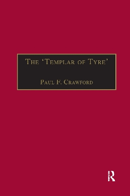 The The 'Templar of Tyre': Part III of the 'Deeds of the Cypriots' by Paul F. Crawford