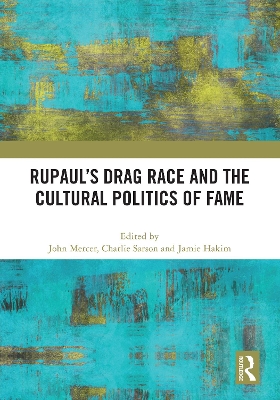 RuPaul’s Drag Race and the Cultural Politics of Fame book