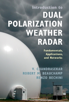 Introduction to Dual Polarization Weather Radar: Fundamentals, Applications, and Networks book