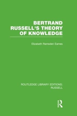 Bertrand Russell's Theory of Knowledge by Elizabeth Ramsden Eames