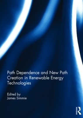 Path Dependence and New Path Creation in Renewable Energy Technologies book