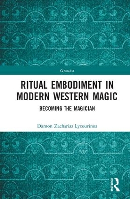 Ritual Embodiment in Modern Western Magic by Damon Zacharias Lycourinos