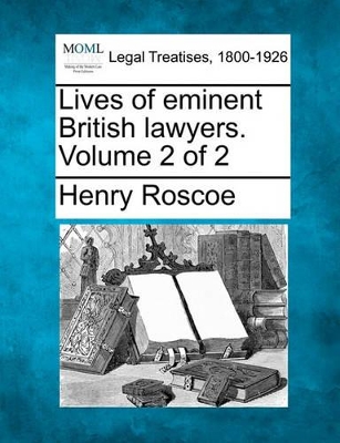 Lives of Eminent British Lawyers. Volume 2 of 2 book