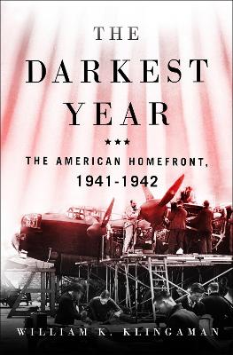 The Darkest Year: The American Home Front 1941-1942 book