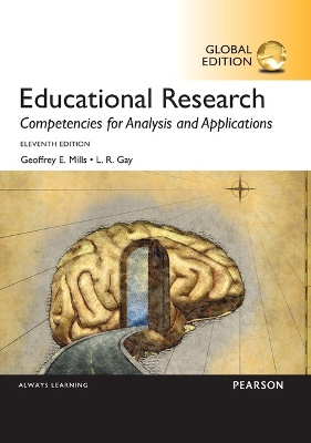 Educational Research: Competencies for Analysis and Applications, Global Edition by Geoffrey Mills