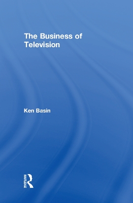 The The Business of Television by Ken Basin