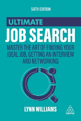 Ultimate Job Search: Master the Art of Finding Your Ideal Job, Getting an Interview and Networking by Lynn Williams