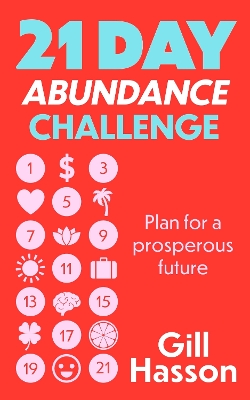 21 Day Abundance Challenge: Plan for a prosperous future by Gill Hasson