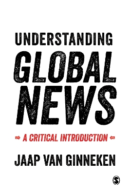 Understanding Global News: A Critical Introduction by Jaap van Ginneken