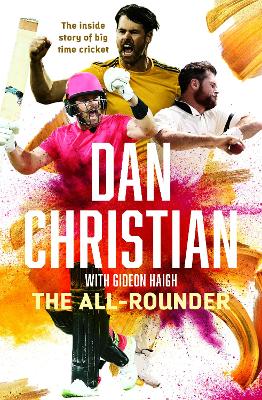 The All-rounder: The inside story of big time cricket by Dan Christian