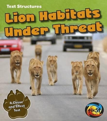 Lion Habitats Under Threat: a Cause and Effect Text (Text Structures) by Phillip W. Simpson