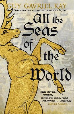 All the Seas of the World: International bestseller by Guy Gavriel Kay