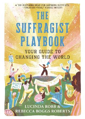 The Suffragist Playbook: Your Guide to Changing the World by Lucinda Robb
