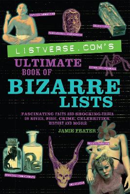 Listverse.com's Ultimate Book of Bizarre Lists book