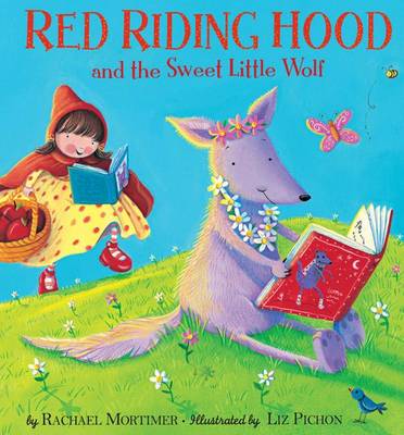 Red Riding Hood and the Sweet Little Wolf by Rachael Mortimer