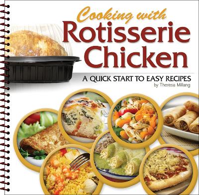 Cooking with Rotisserie Chicken: A Quick Start to Easy Recipes book