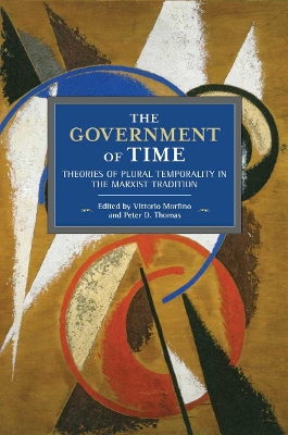 The Government Of Time: Theories of Plural Temporality in the Marxist Tradition book