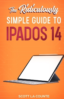 The Ridiculously Simple Guide to iPadOS 14: Getting Started With iPadOS 14 For iPad, iPad Mini, iPad Air, and iPad Pro book