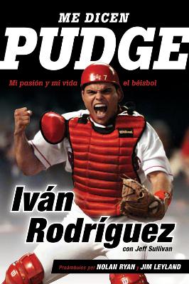 Me dicen Pudge: Mi pasión y mi vida el béisbol book