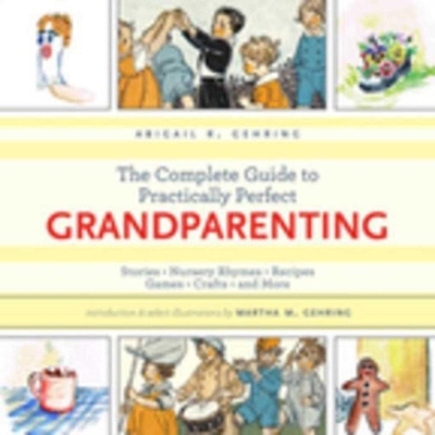 Complete Guide to Practically Perfect Grandparenting book