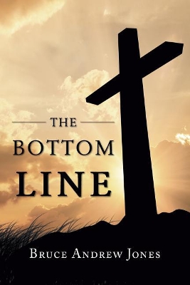 Bottom Line by Bruce Andrew Jones