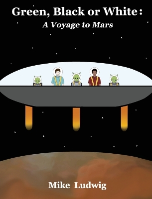Green, Black or White: A Voyage to Mars book