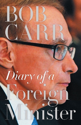 Diary of a Foreign Minister by Bob Carr