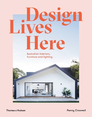 Design Lives Here: Australian interiors, furniture and lighting book