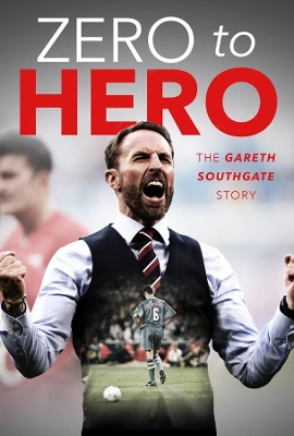 Gareth Southgate: From Zero to Hero book