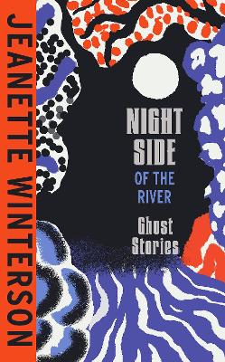 Night Side of the River: Dazzling new ghost stories from the Sunday Times bestseller book