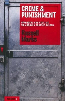 Crime & Punishment: Offenders And Victims In A Broken Justice System: Redbacks book