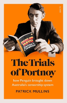 The Trials of Portnoy: how Penguin brought down Australia’s censorship system by Patrick Mullins