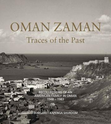 Oman Zaman: Traces of the Past - Recollections of an American Family in Oman 1948 – 1983​ book