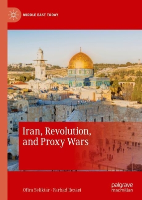 Iran, Revolution, and Proxy Wars book