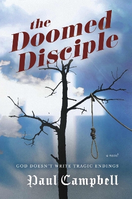 The Doomed Disciple: God Doesn't Write Tragic Endings book