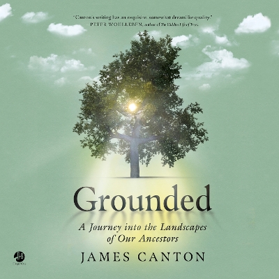 Grounded: A Journey into the Landscapes of Our Ancestors by James Canton