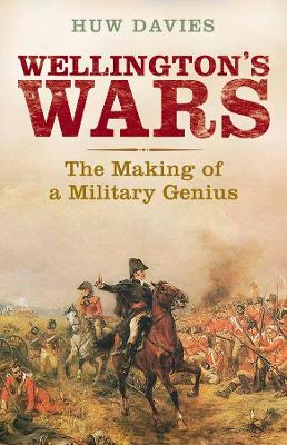 Wellington's Wars by Huw J. Davies
