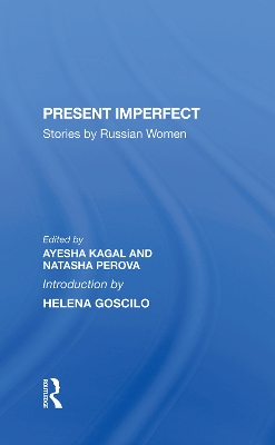 Present Imperfect: Stories By Russian Women by Ayesha Kagal