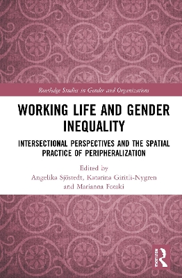 Working Life and Gender Inequality: Intersectional Perspectives and the Spatial Practices of Peripheralization book