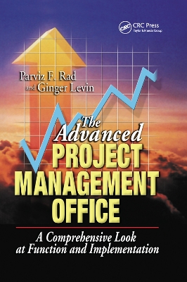 The Advanced Project Management Office: A Comprehensive Look at Function and Implementation book