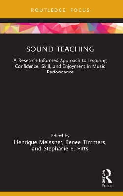 Sound Teaching: A Research-Informed Approach to Inspiring Confidence, Skill, and Enjoyment in Music Performance by Henrique Meissner