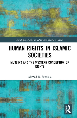 Human Rights in Islamic Societies: Muslims and the Western Conception of Rights by Ahmed E. Souaiaia