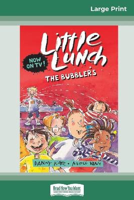 The Bubblers: Little Lunch Series (16pt Large Print Edition) by Danny Katz
