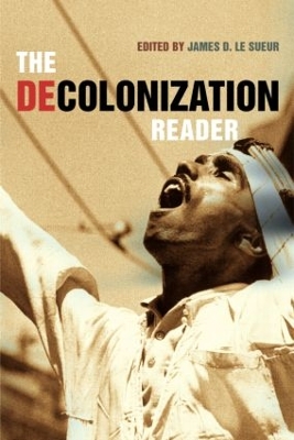 The Decolonization Reader by James Le Sueur