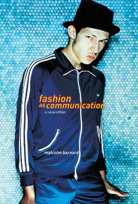 Fashion as Communication by Malcolm Barnard