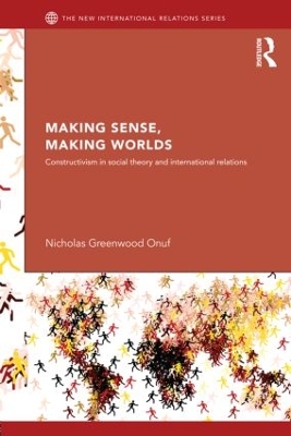 Making Sense, Making Worlds by Nicholas Onuf