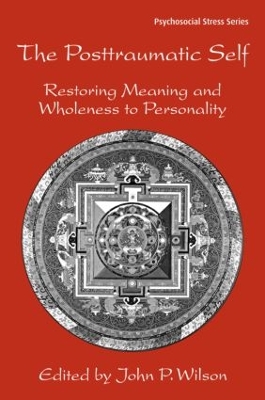 The Posttraumatic Self by John P. Wilson